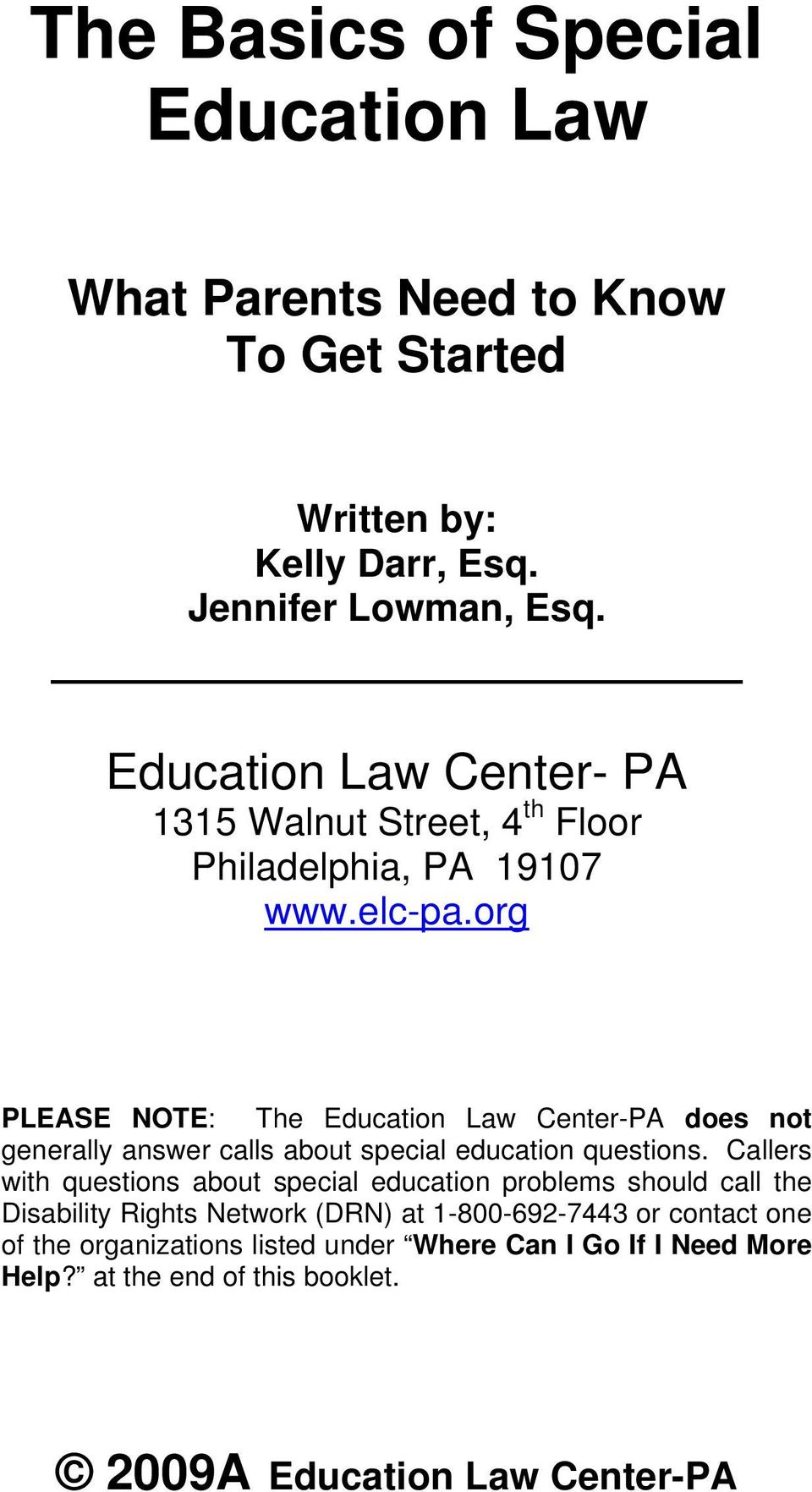 org PLEASE NOTE: The Education Law Center-PA does not generally answer calls about special education questions.