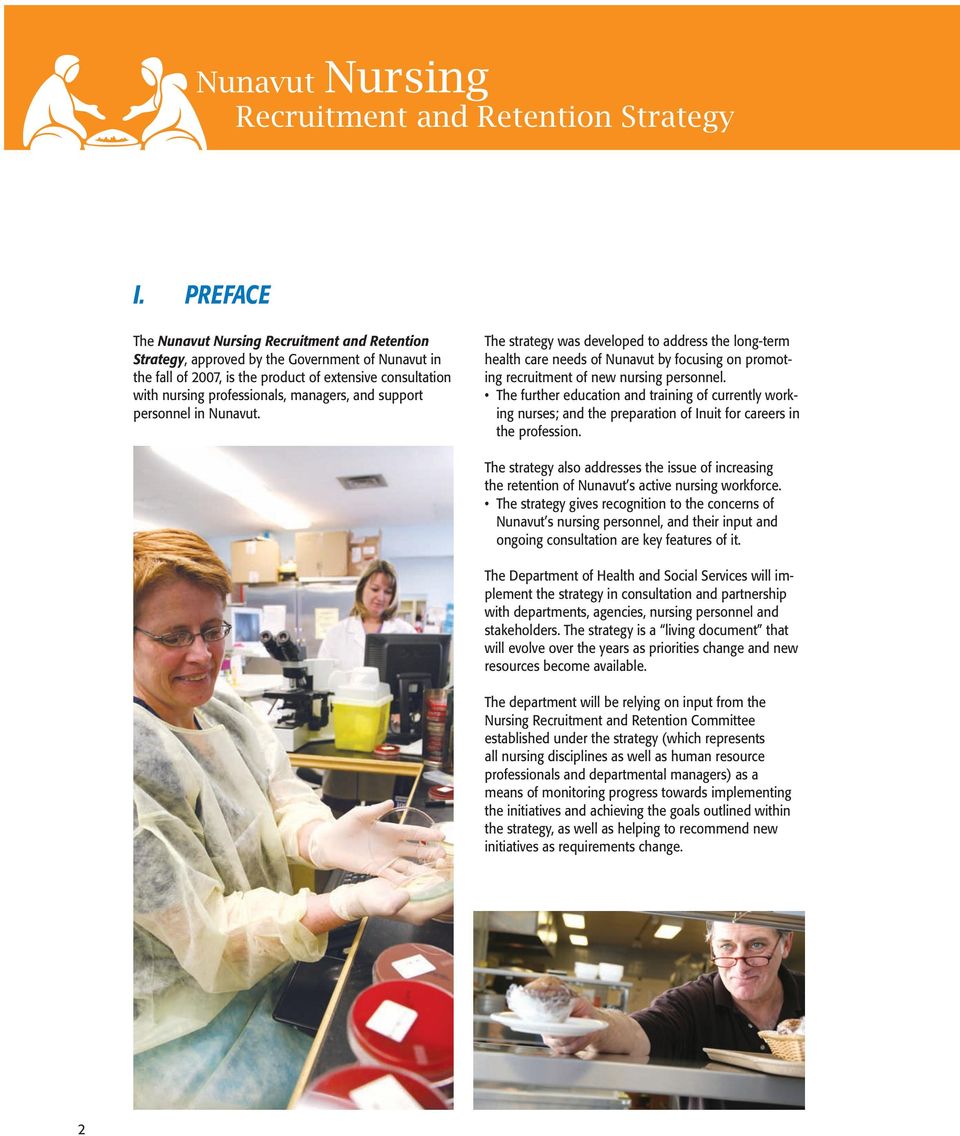 managers, and support personnel in Nunavut. The strategy was developed to address the long-term health care needs of Nunavut by focusing on promoting recruitment of new nursing personnel.