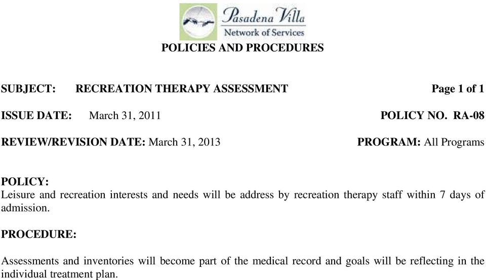 interests and needs will be address by recreation therapy staff within 7 days of admission.