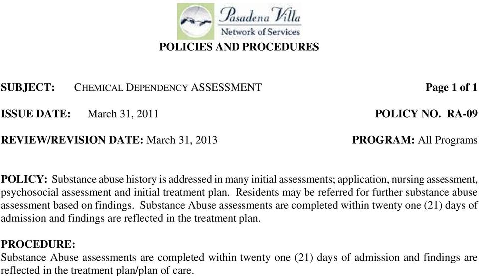 assessment, psychosocial assessment and initial treatment plan. Residents may be referred for further substance abuse assessment based on findings.