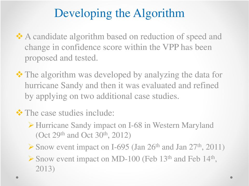 The algorithm was developed by analyzing the data for hurricane Sandy and then it was evaluated and refined by applying on two