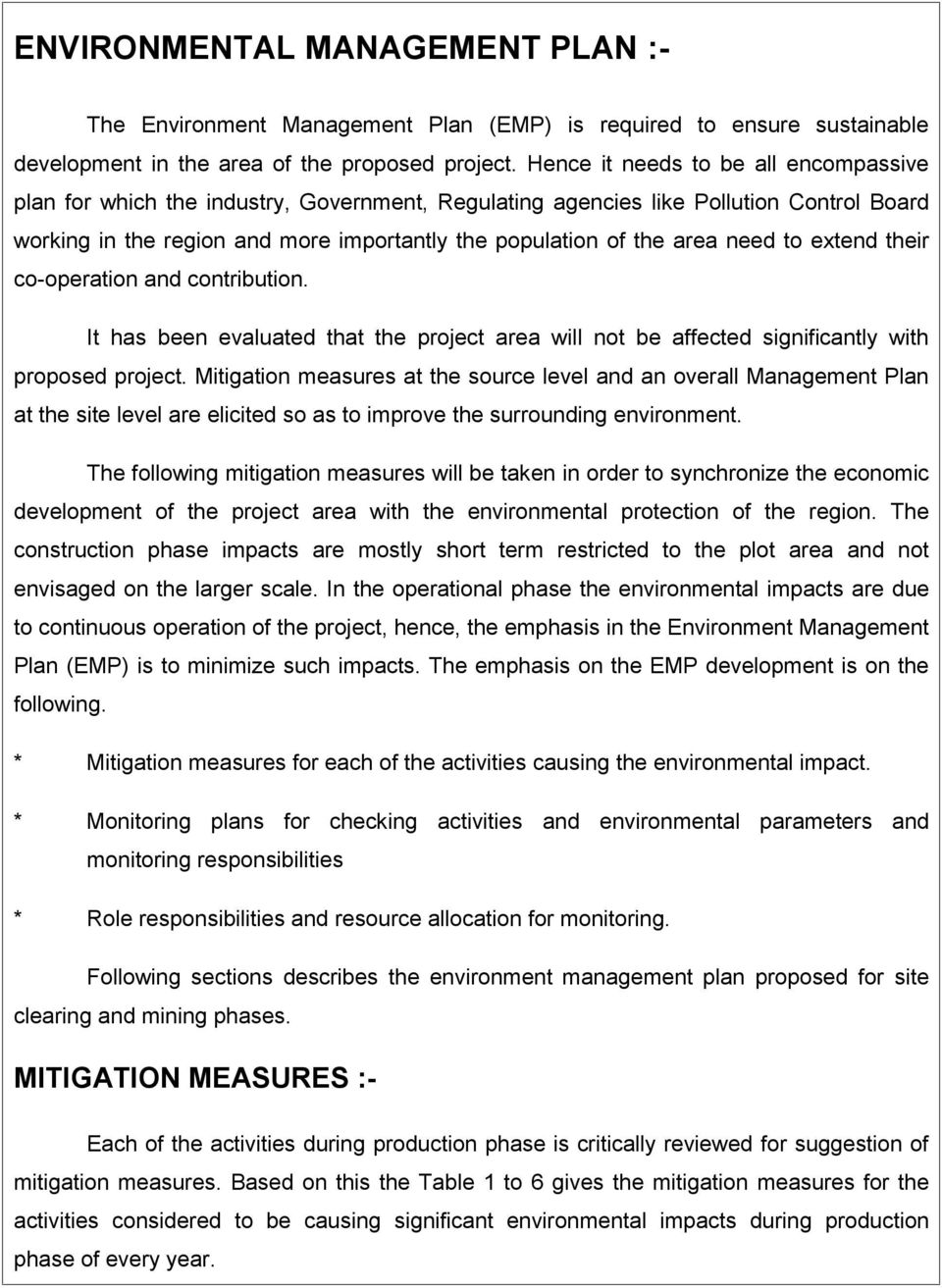 need to extend their co-operation and contribution. It has been evaluated that the project area will not be affected significantly with proposed project.