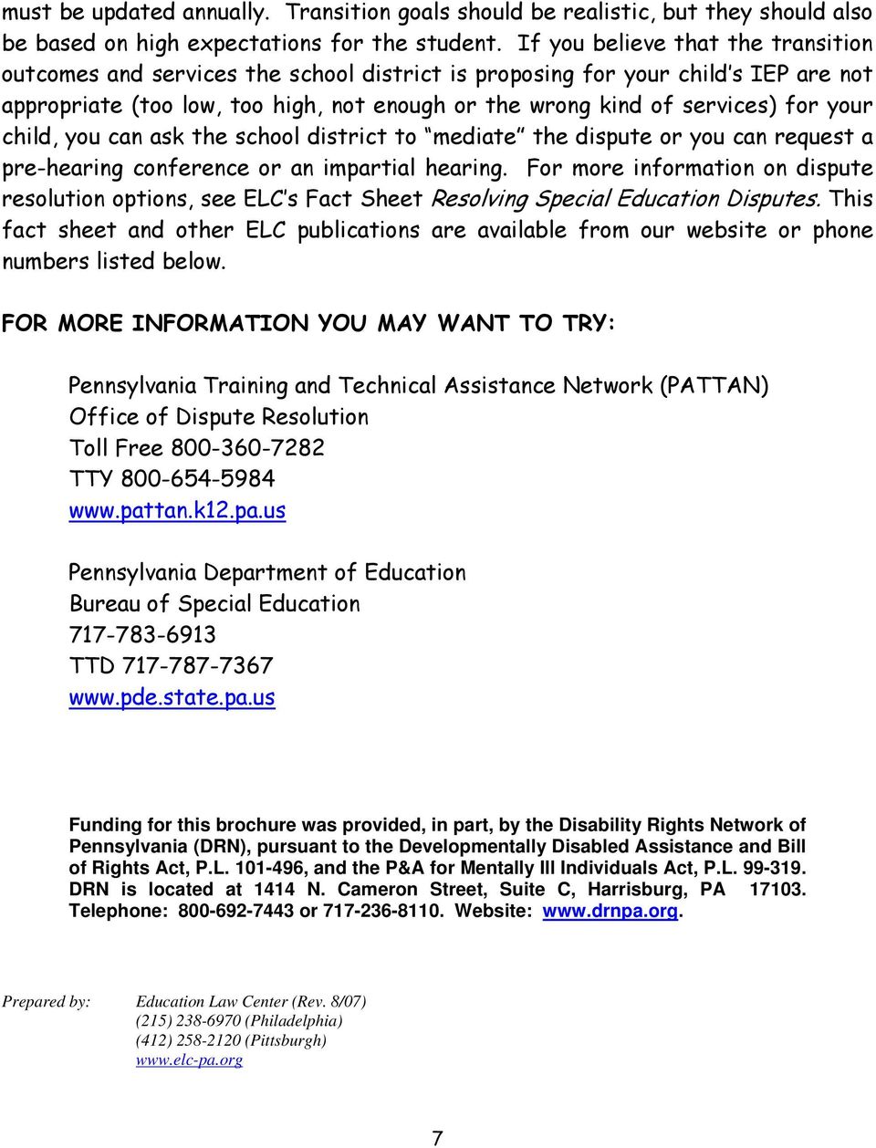 your child, you can ask the school district to mediate the dispute or you can request a pre-hearing conference or an impartial hearing.
