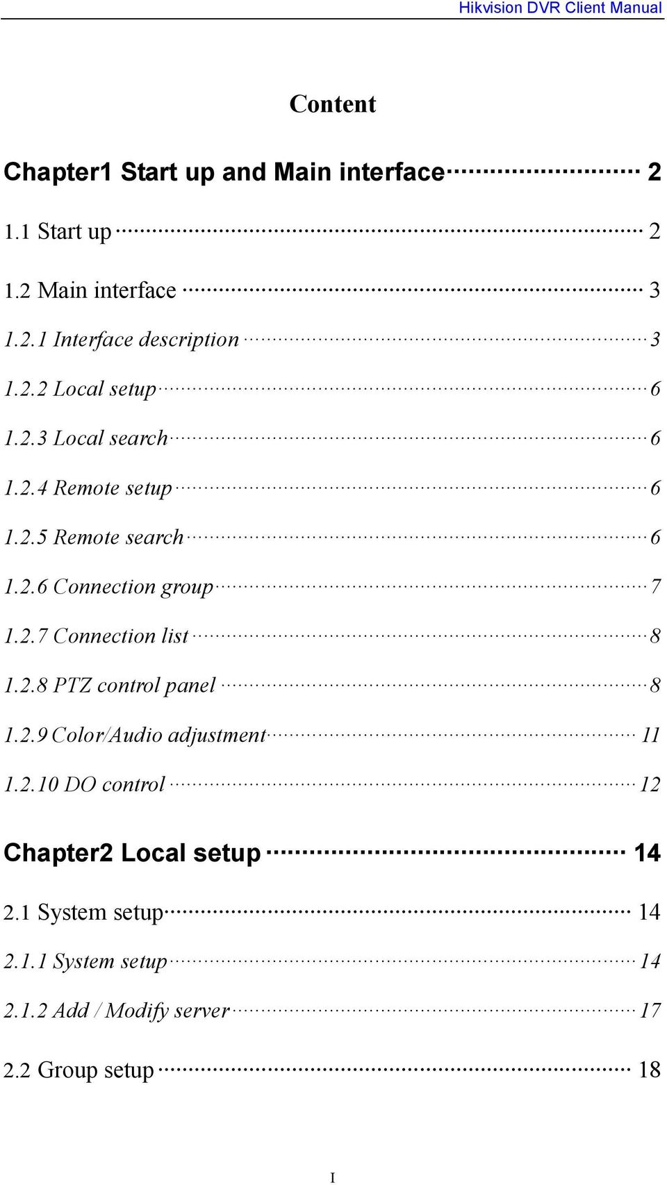 2.7 Connection list 8 1.2.8 PTZ control panel 8 1.2.9 Color/Audio adjustment 11 1.2.10 DO control 12 Chapter2 Local setup 14 2.