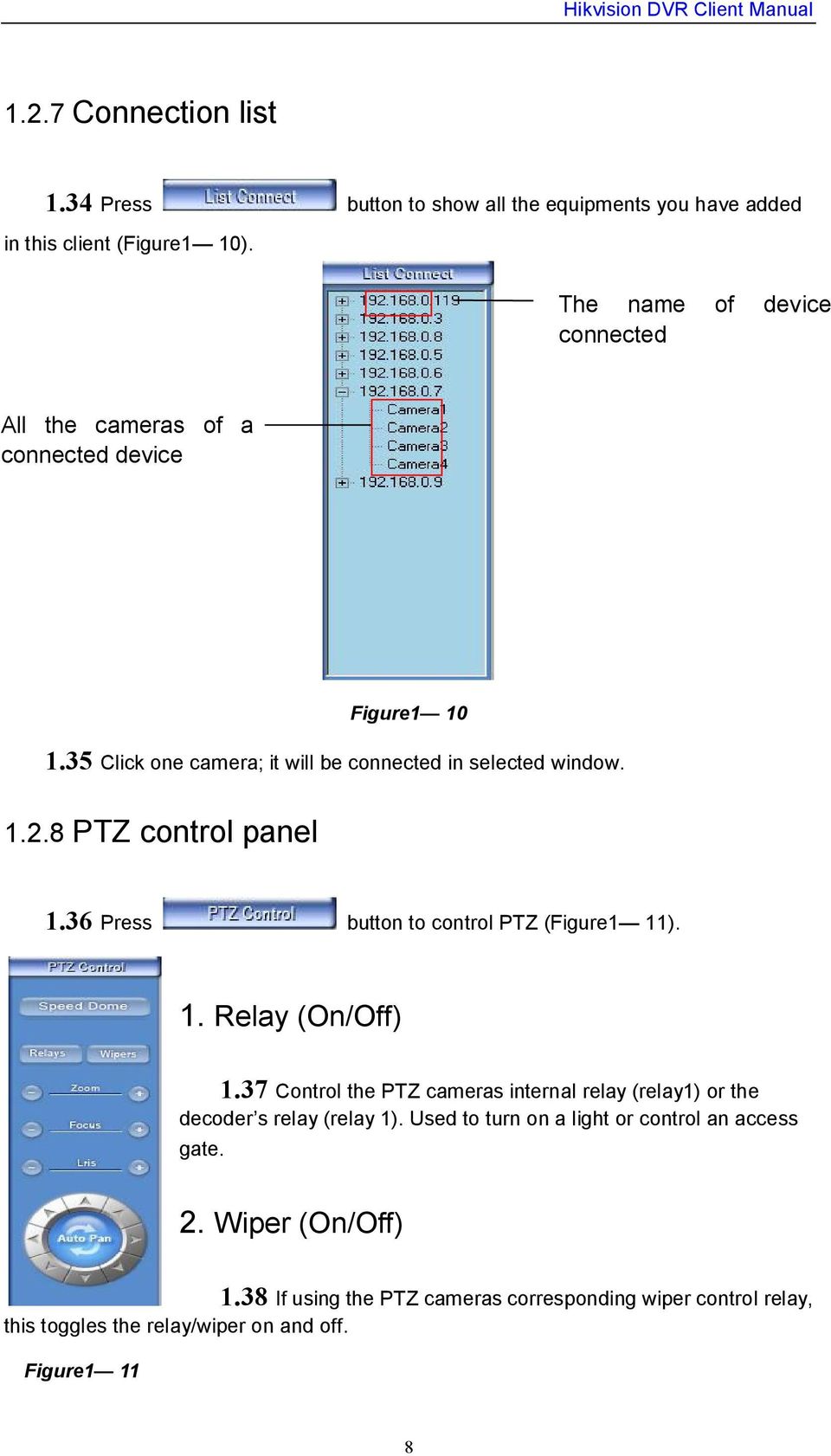 8 PTZ control panel 1.36 Press button to control PTZ (Figure1 11). 1. Relay (On/Off) 1.