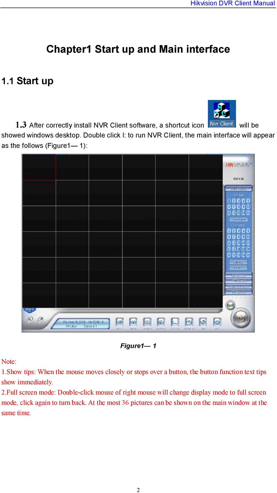 Double click I: to run NVR Client, the main interface will appear as the follows (Figure1 1): Figure1 1 Note: 1.