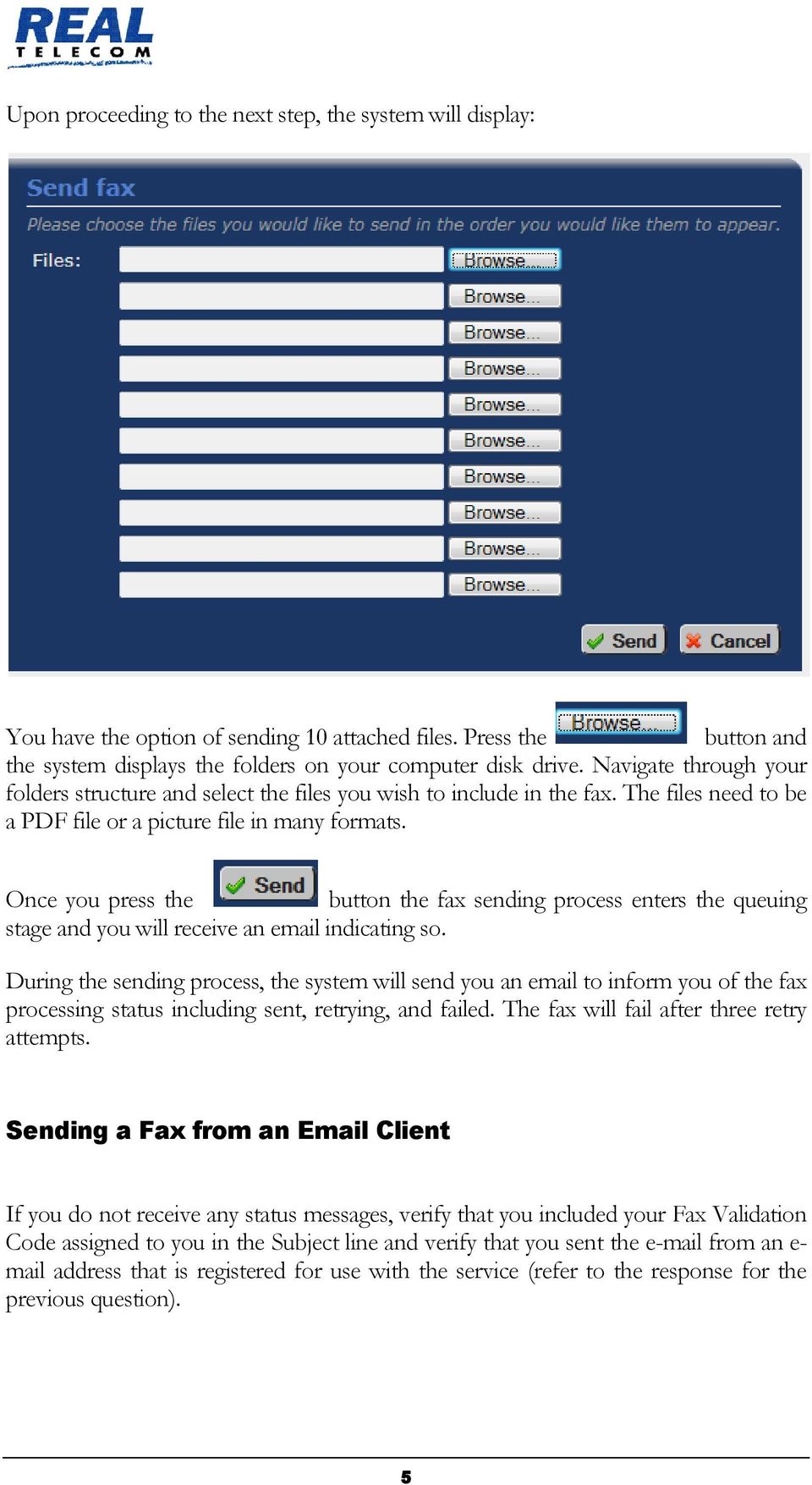 Once you press the button the fax sending process enters the queuing stage and you will receive an email indicating so.