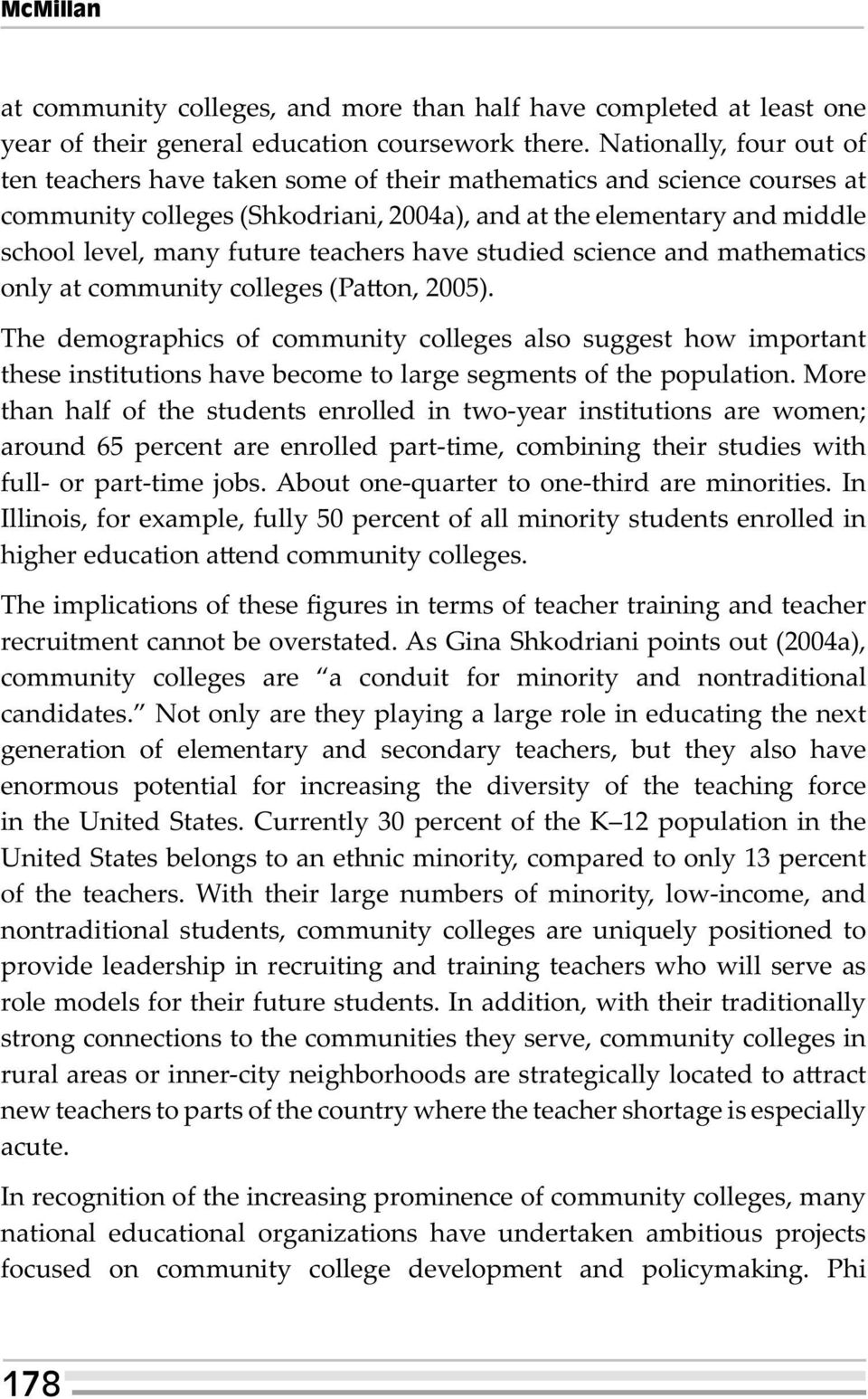 teachers have studied science and mathematics only at community colleges (Patton, 2005).
