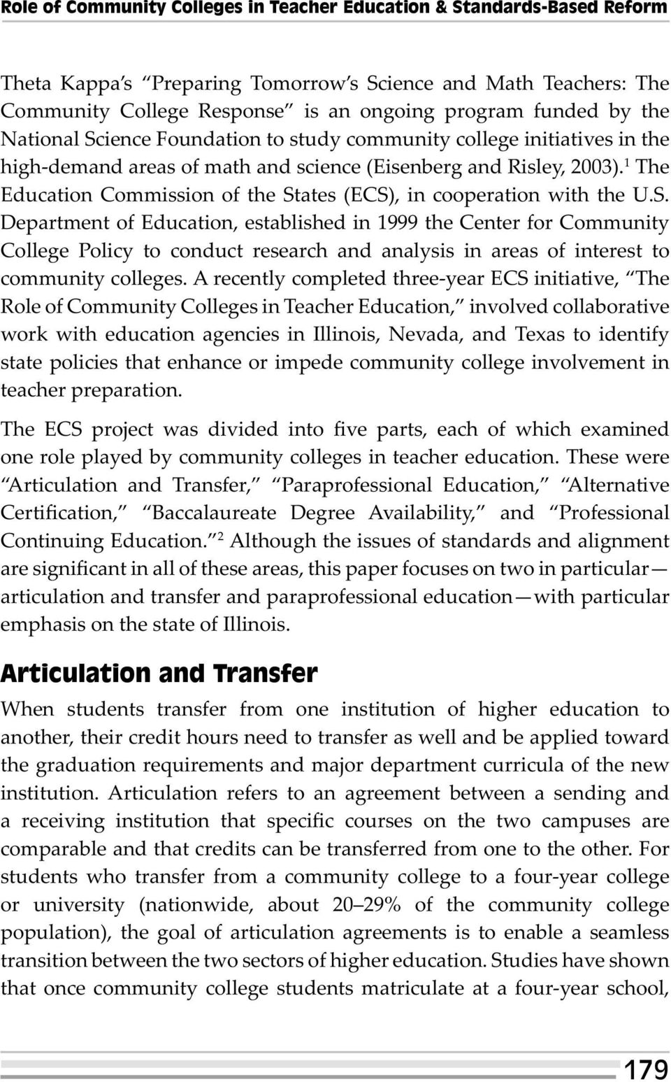 1 The Education Commission of the States (ECS), in cooperation with the U.S. Department of Education, established in 1999 the Center for Community College Policy to conduct research and analysis in areas of interest to community colleges.