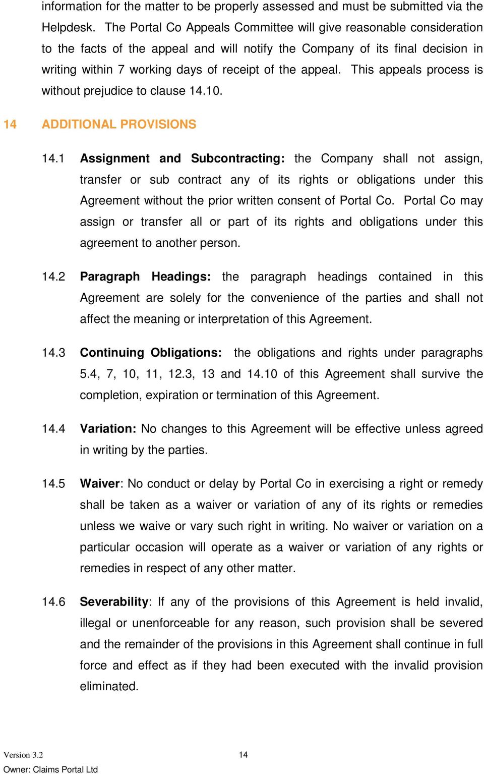 appeal. This appeals process is without prejudice to clause 14.10. 14 ADDITIONAL PROVISIONS 14.