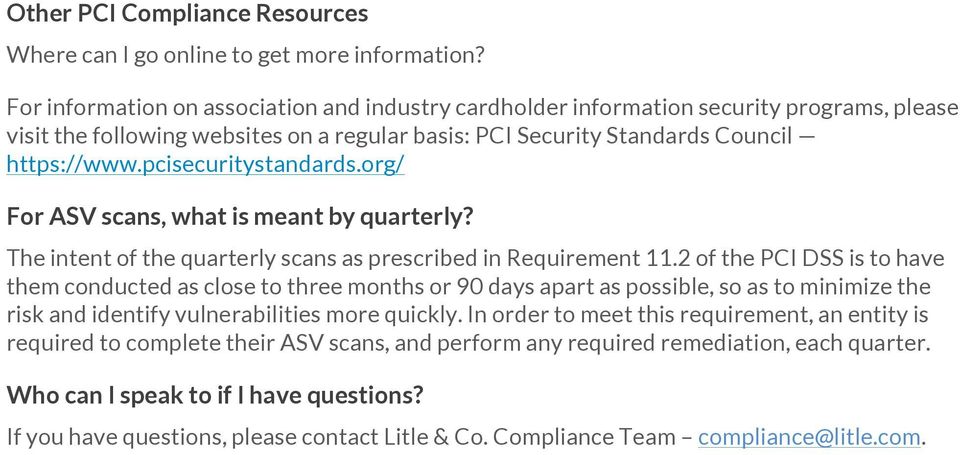 pcisecuritystandards.org/ For ASV scans, what is meant by quarterly? The intent of the quarterly scans as prescribed in Requirement 11.