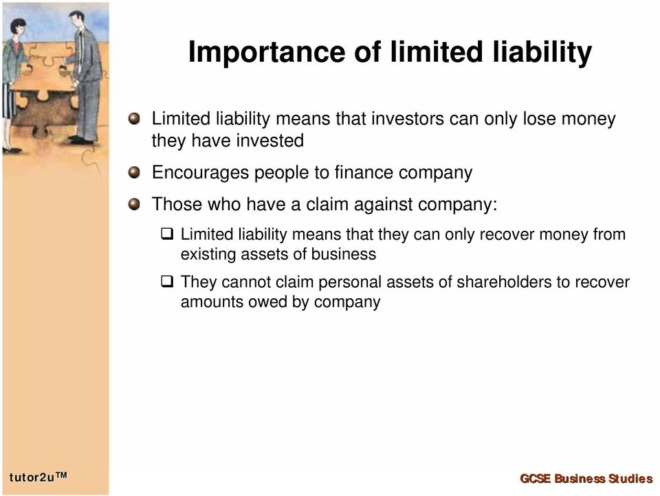 company: Limited liability means that they can only recover money from existing assets of