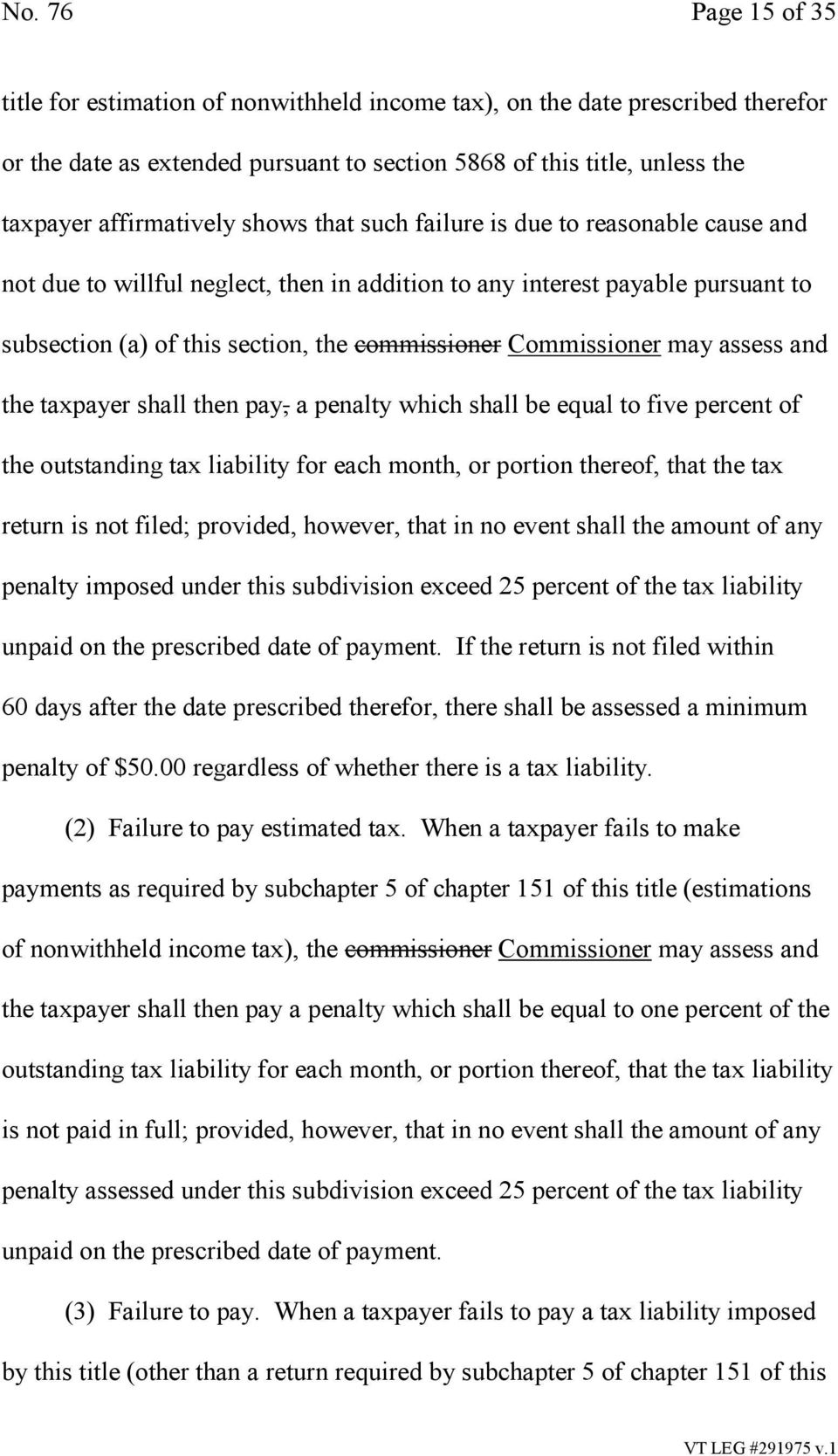 may assess and the taxpayer shall then pay, a penalty which shall be equal to five percent of the outstanding tax liability for each month, or portion thereof, that the tax return is not filed;