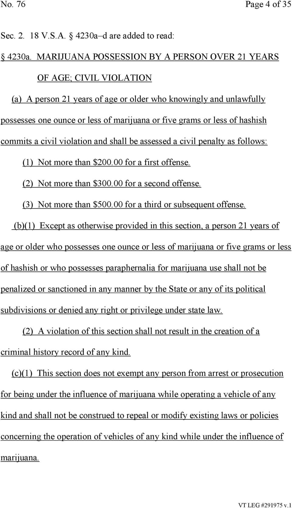 less of hashish commits a civil violation and shall be assessed a civil penalty as follows: (1) Not more than $200.00 for a first offense. (2) Not more than $300.00 for a second offense.