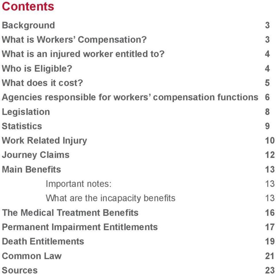 5 Agencies responsible for workers compensation functions 6 Legislation 8 Statistics 9 Work Related Injury 10
