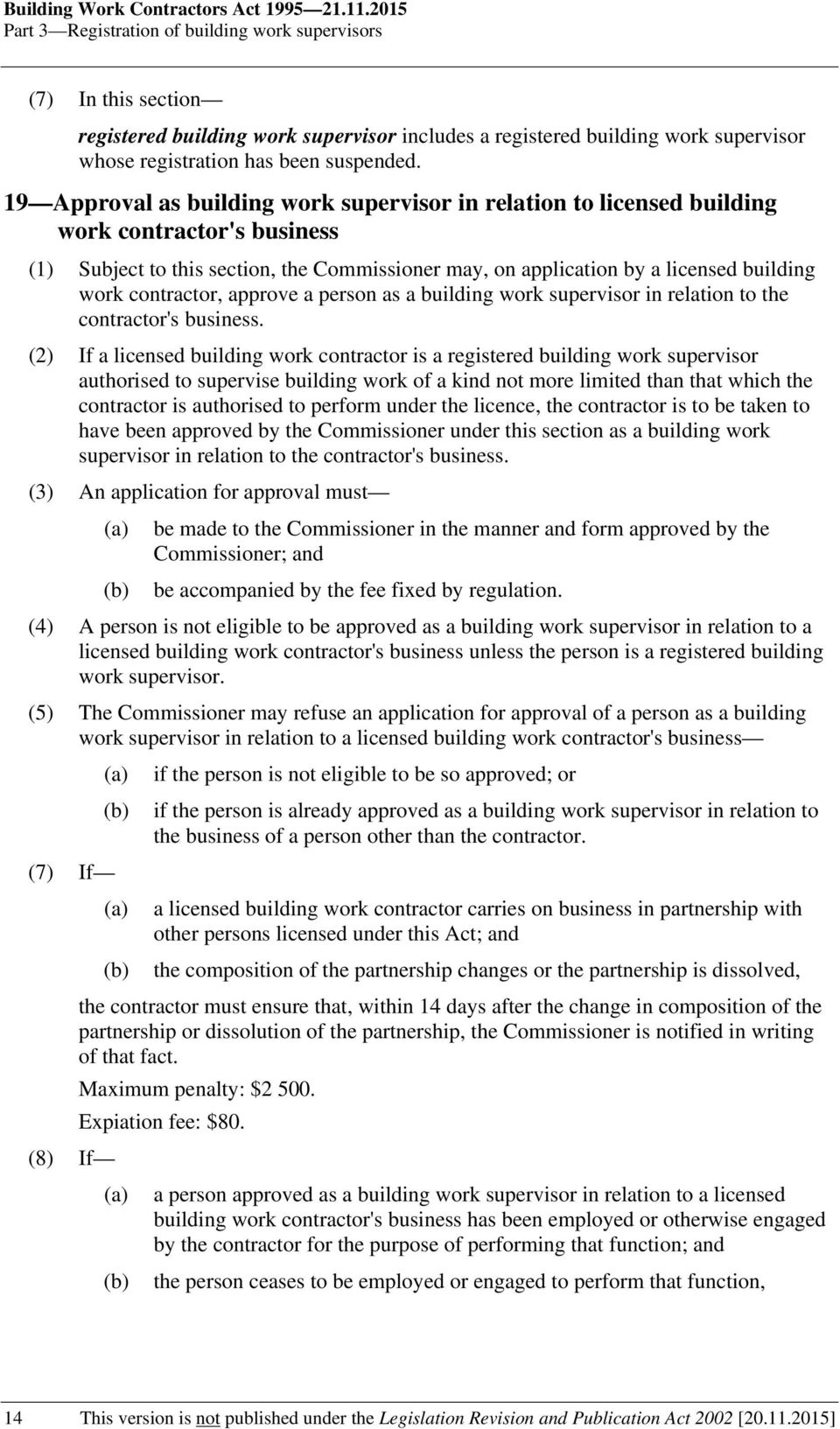 19 Approval as building work supervisor in relation to licensed building work contractor's business (1) Subject to this section, the Commissioner may, on application by a licensed building work