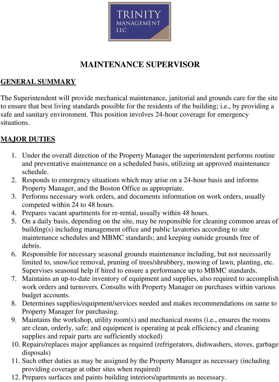 Under the overall direction of the Property Manager the superintendent performs routine and preventative maintenance on a scheduled basis, utilizing an approved maintenance schedule. 2.