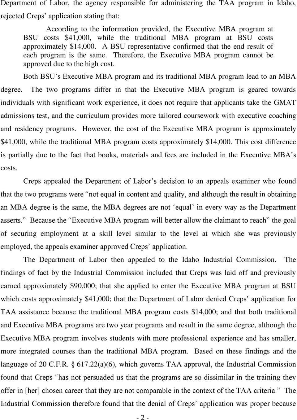 A BSU representative confirmed that the end result of each program is the same. Therefore, the Executive MBA program cannot be approved due to the high cost.