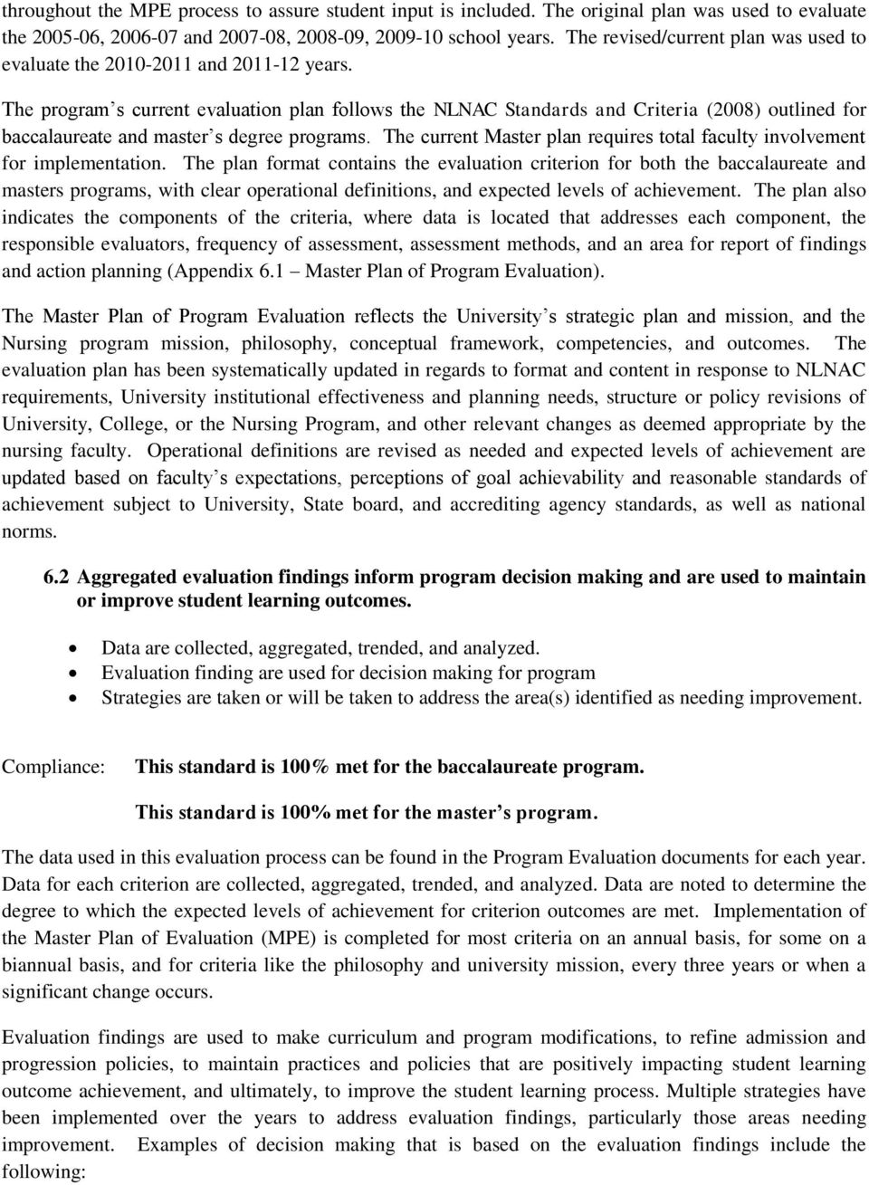 The program s current evaluation plan follows the NLNAC Standards and Criteria (2008) outlined for baccalaureate and master s degree programs.