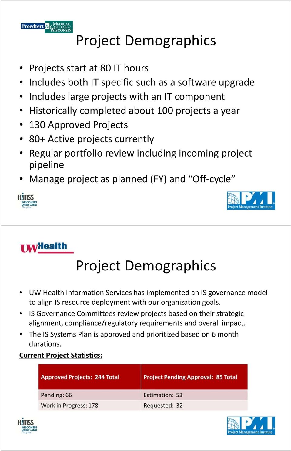 Demographics UW Health Information Services has implemented an IS governance model to align IS resource deployment with our organization goals.