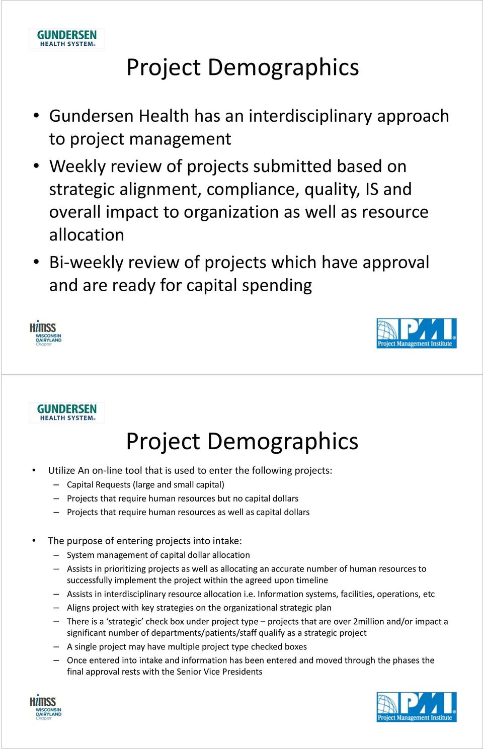 enter the following projects: Capital Requests (large and small capital) Projects that require human resources but no capital dollars Projects that require human resources as well as capital dollars