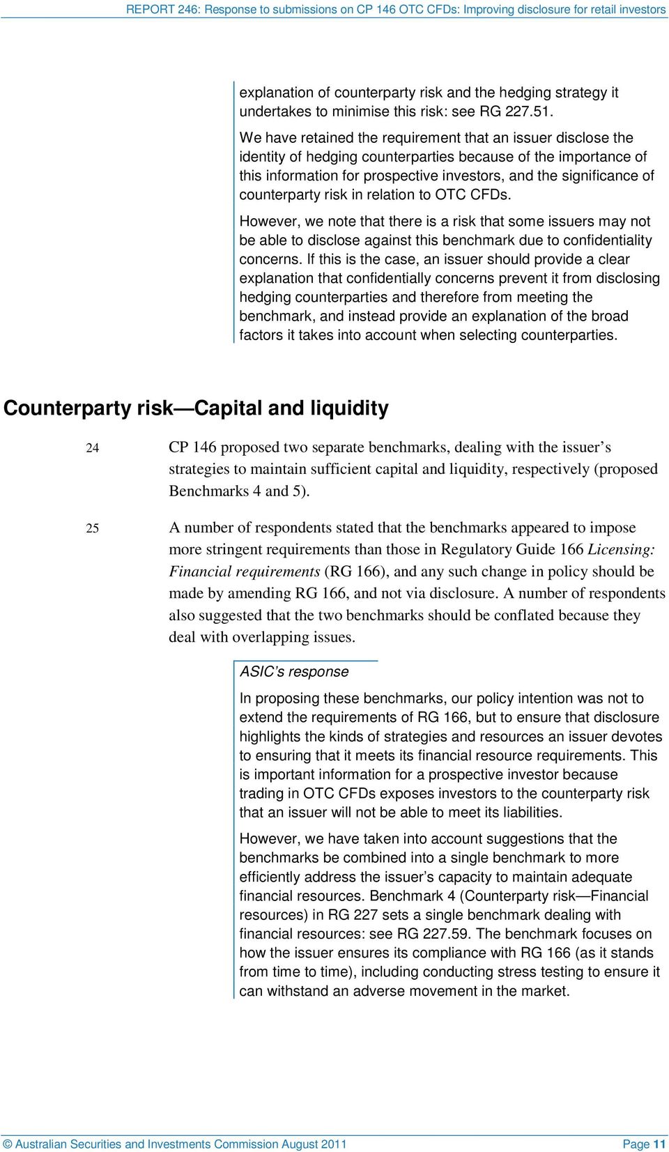 counterparty risk in relation to OTC CFDs. However, we note that there is a risk that some issuers may not be able to disclose against this benchmark due to confidentiality concerns.