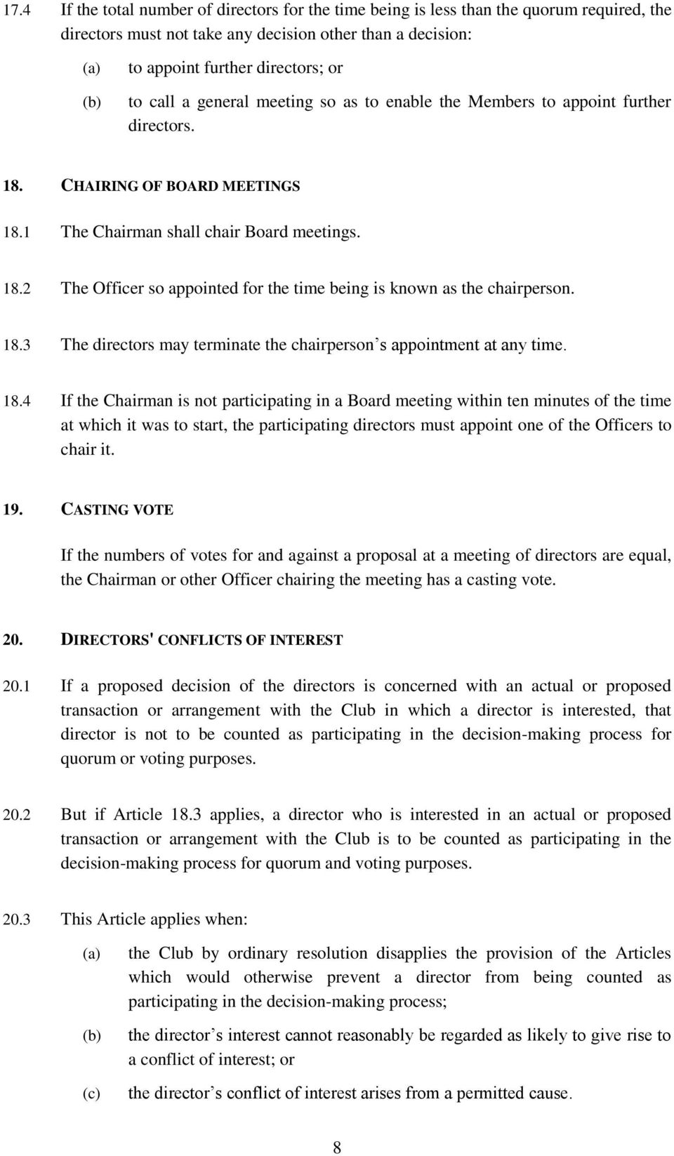 18.3 The directors may terminate the chairperson s appointment at any time. 18.