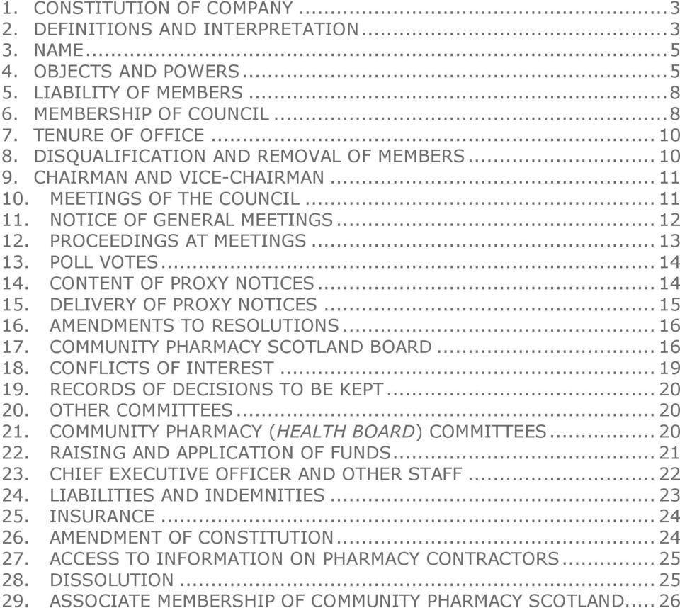 POLL VOTES... 14 14. CONTENT OF PROXY NOTICES... 14 15. DELIVERY OF PROXY NOTICES... 15 16. AMENDMENTS TO RESOLUTIONS... 16 17. COMMUNITY PHARMACY SCOTLAND BOARD... 16 18. CONFLICTS OF INTEREST.
