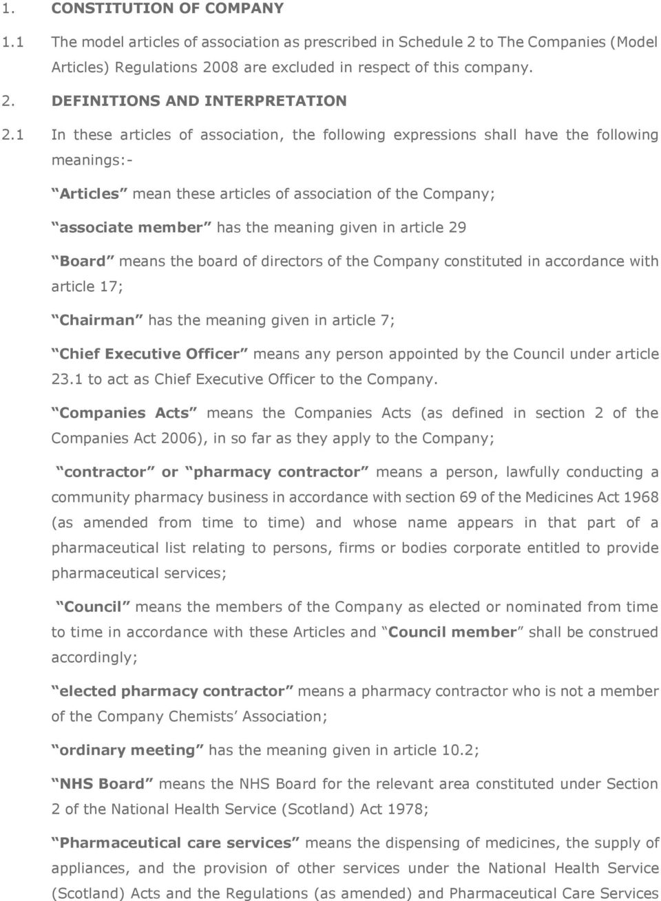 article 29 Board means the board of directors of the Company constituted in accordance with article 17; Chairman has the meaning given in article 7; Chief Executive Officer means any person appointed