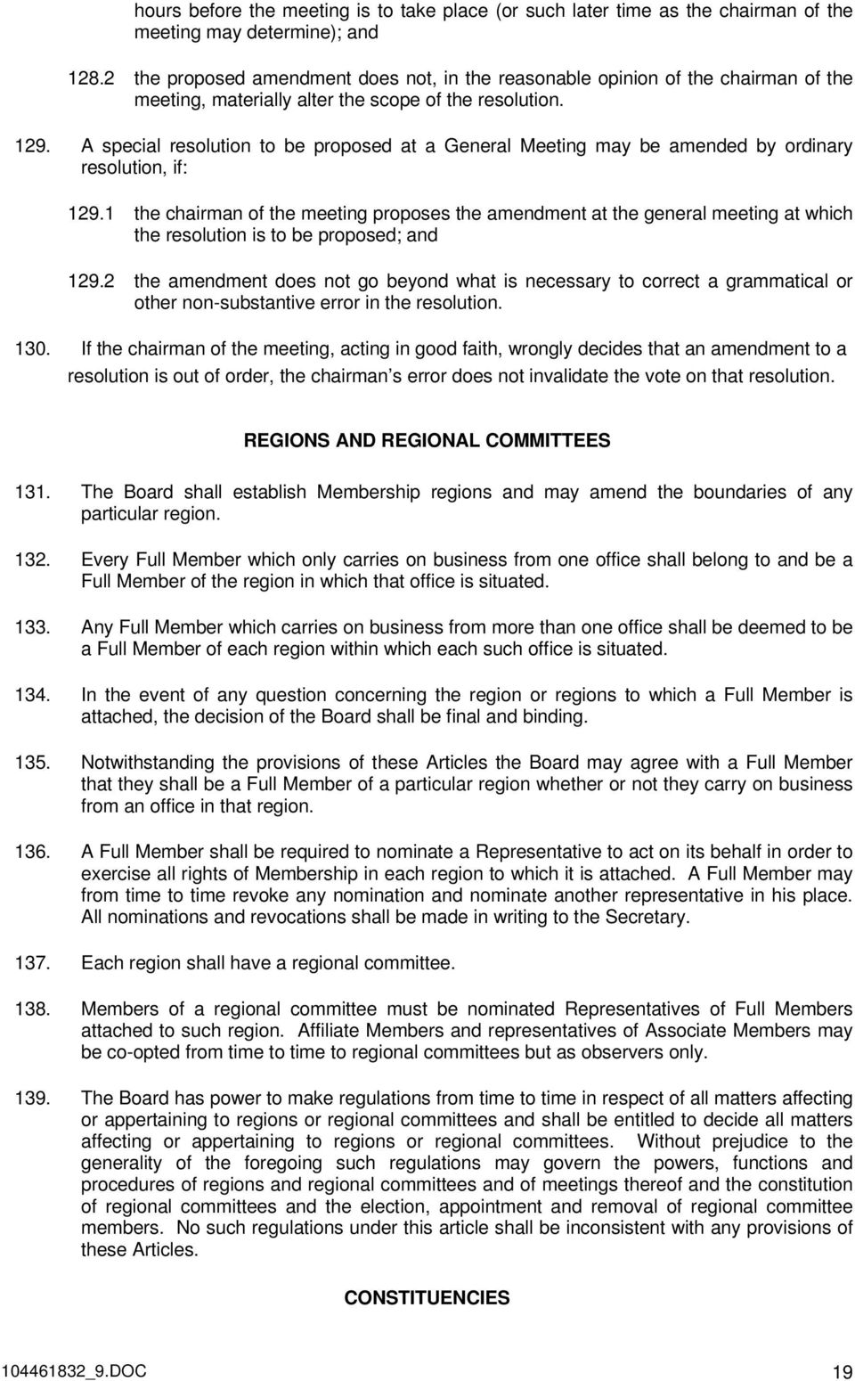 A special resolution to be proposed at a General Meeting may be amended by ordinary resolution, if: 129.