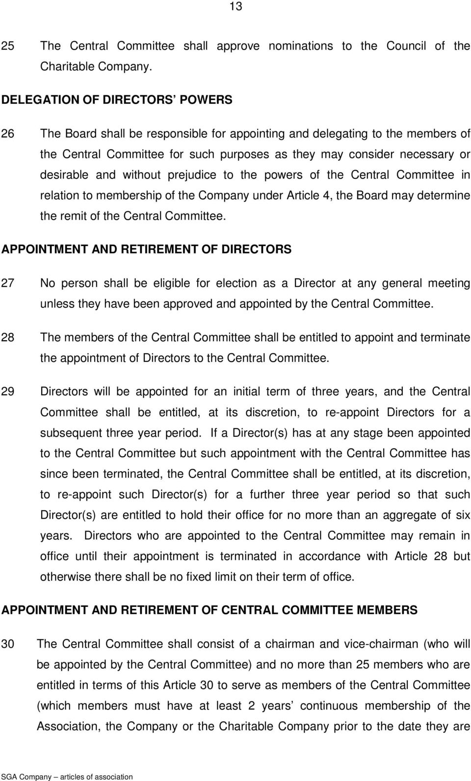 and without prejudice to the powers of the Central Committee in relation to membership of the Company under Article 4, the Board may determine the remit of the Central Committee.