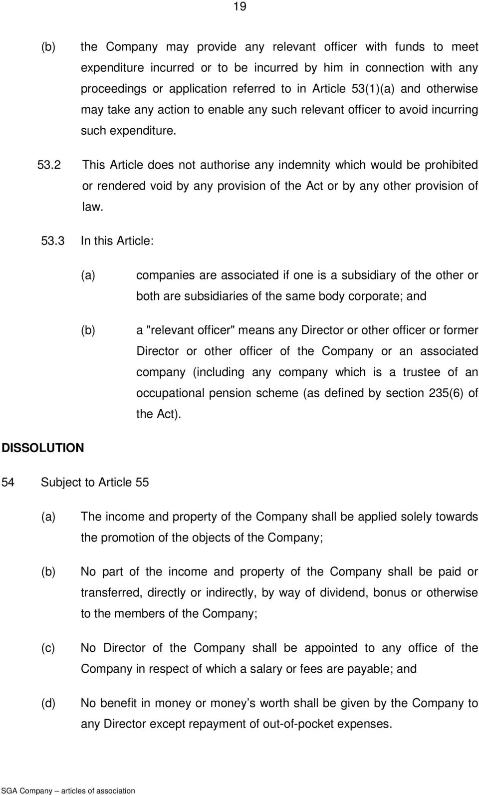 2 This Article does not authorise any indemnity which would be prohibited or rendered void by any provision of the Act or by any other provision of law. 53.