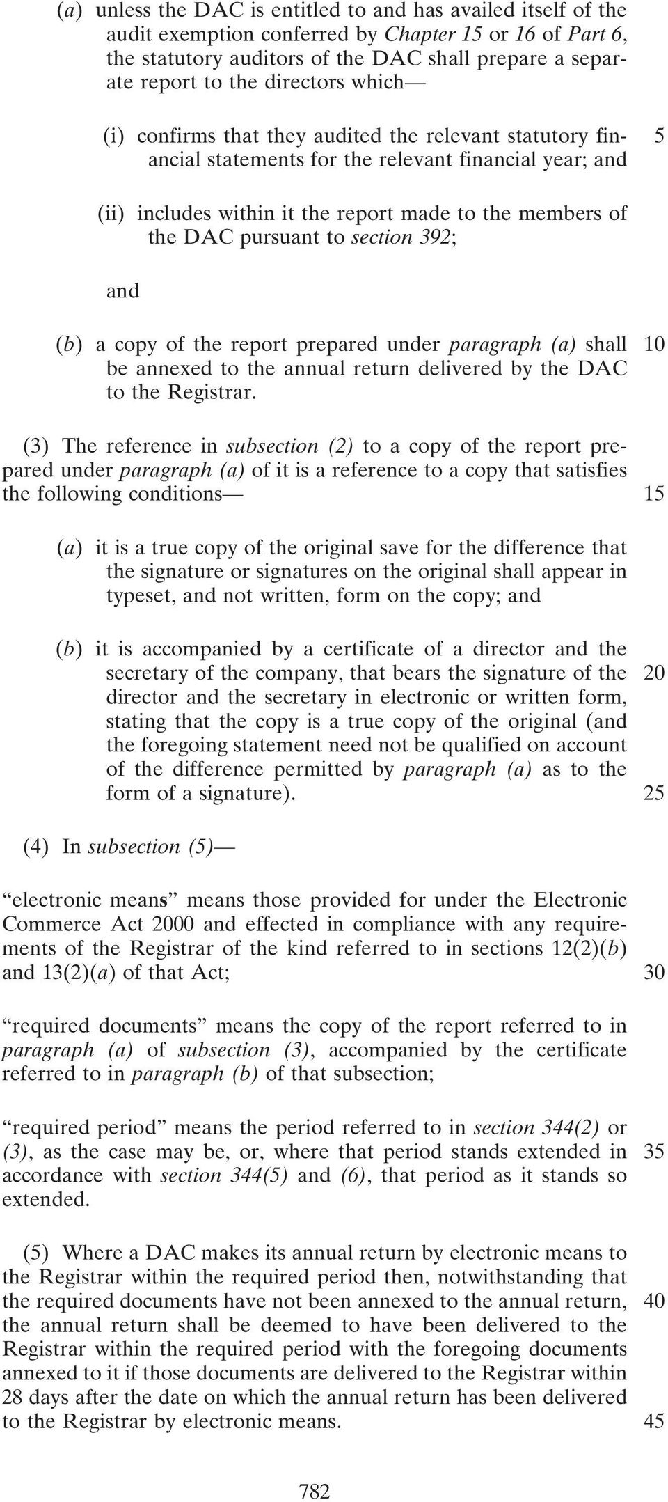 pursuant to section 392; and (b) a copy of the report prepared under paragraph (a) shall 10 be annexed to the annual return delivered by the DAC to the Registrar.