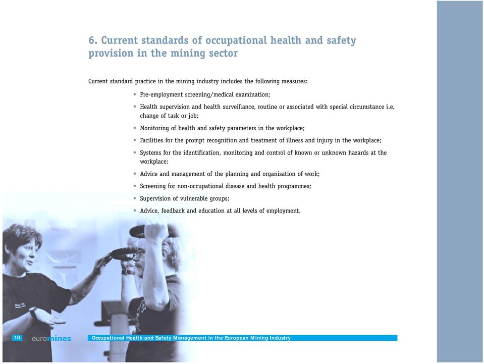 the workplace; Facilities for the prompt recognition and treatment of illness and injury in the workplace; Systems for the identification, monitoring and control of known or unknown hazards at the