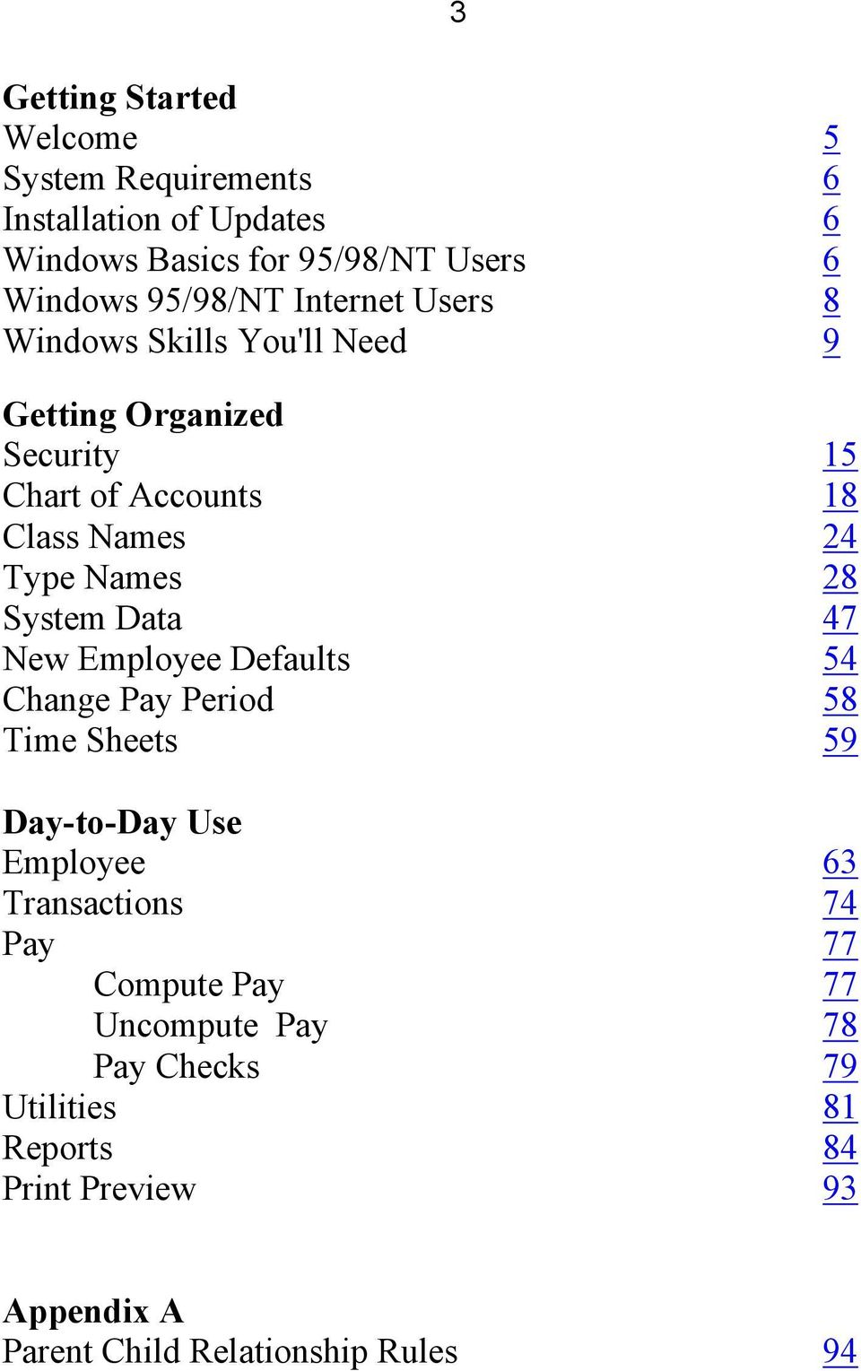 System Data 47 New Employee Defaults 54 Change Pay Period 58 Time Sheets 59 Day-to-Day Use Employee 63 Transactions 74 Pay 77