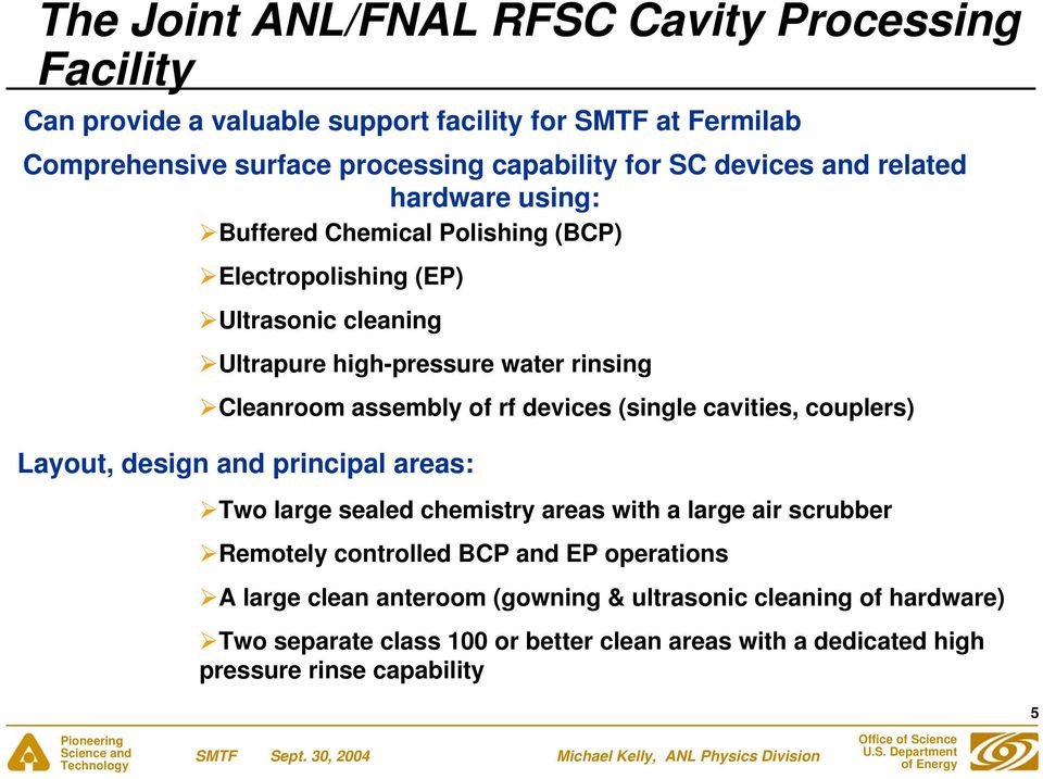 assembly of rf devices (single cavities, couplers) Layout, design and principal areas: Two large sealed chemistry areas with a large air scrubber Remotely controlled