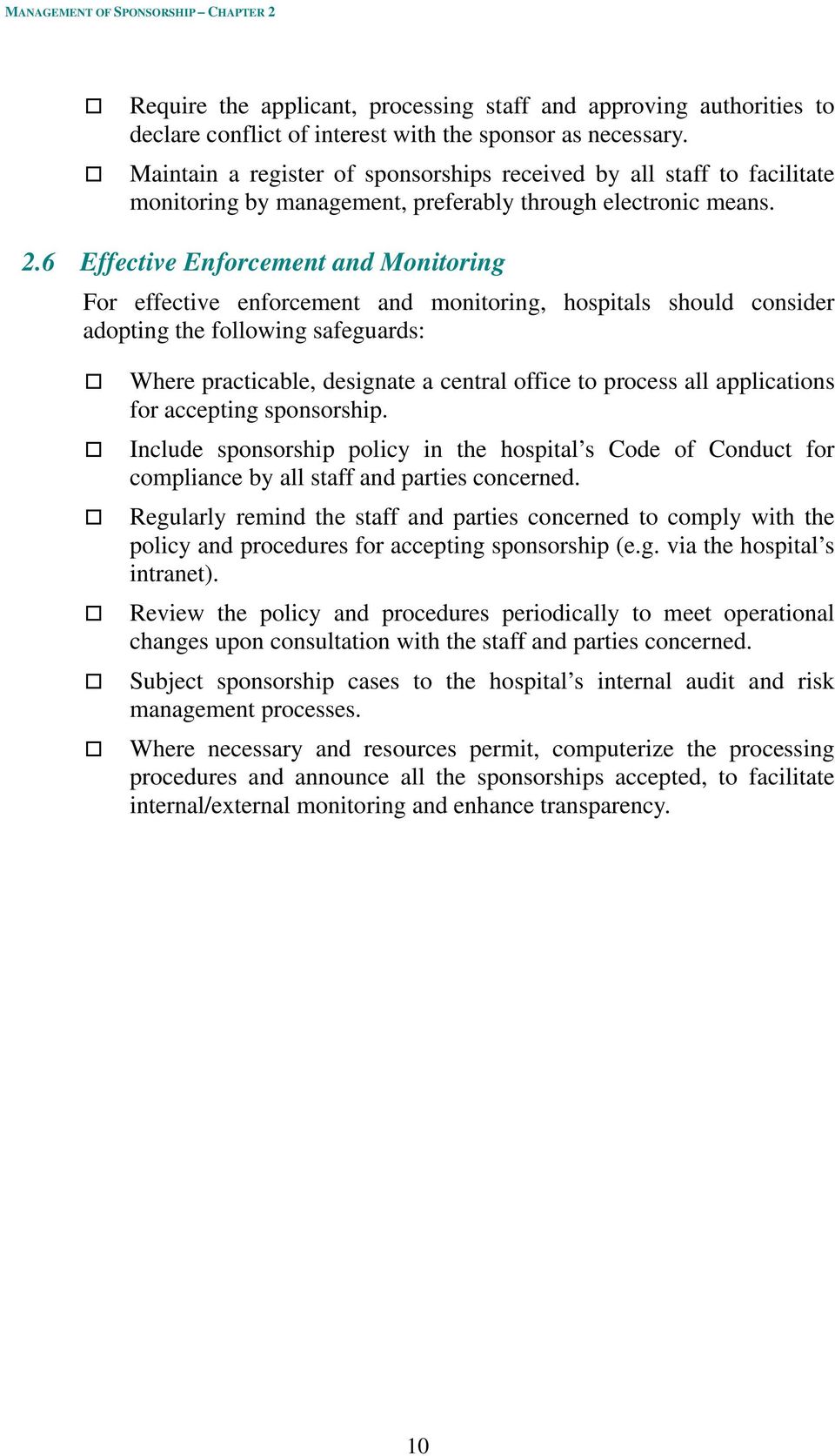 6 Effective Enforcement and Monitoring For effective enforcement and monitoring, hospitals should consider adopting the following safeguards: Where practicable, designate a central office to process
