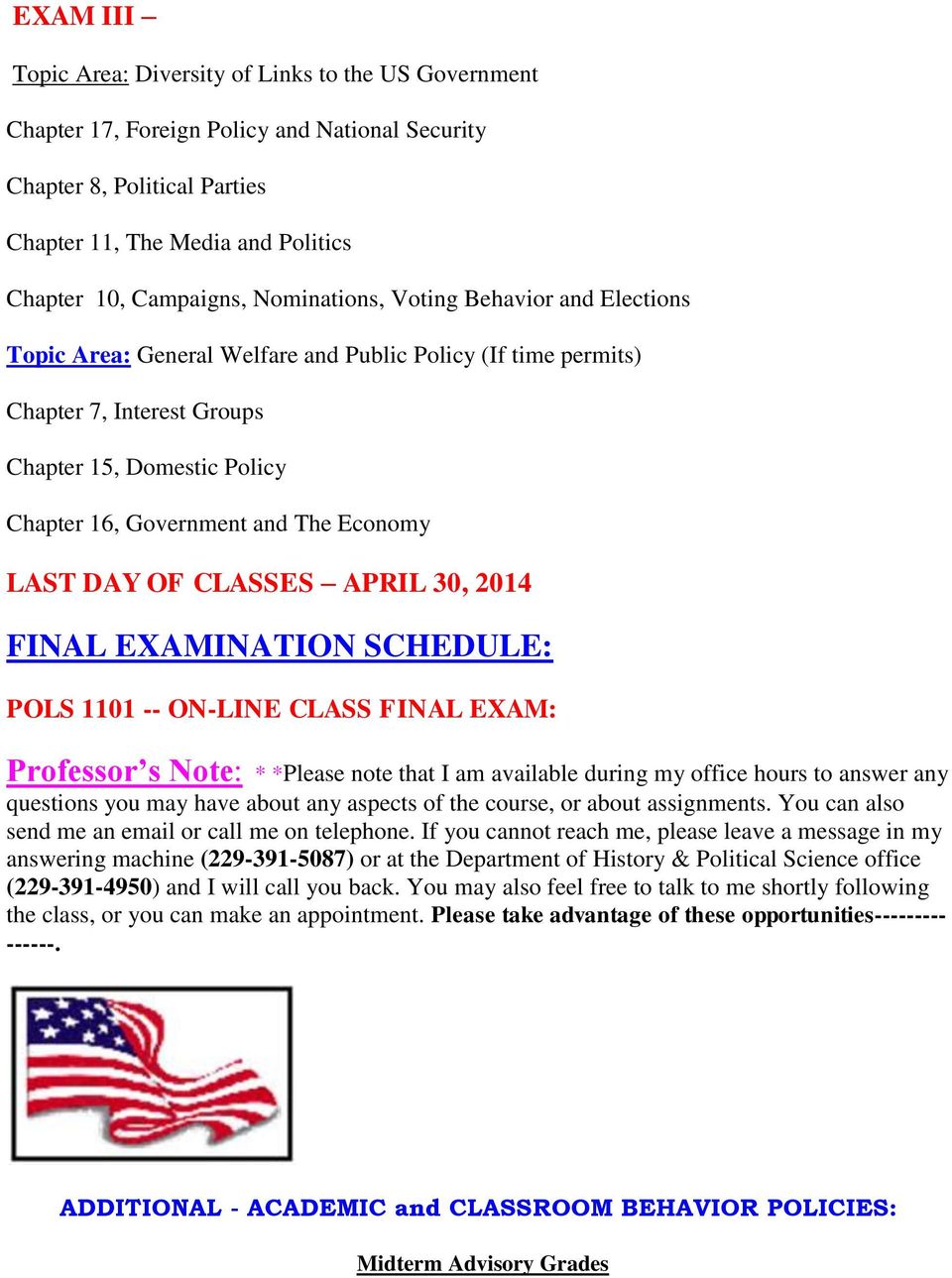 Economy LAST DAY OF CLASSES APRIL 30, 2014 FINAL EXAMINATION SCHEDULE: POLS 1101 -- ON-LINE CLASS FINAL EXAM: Professor s Note: * *Please note that I am available during my office hours to answer any