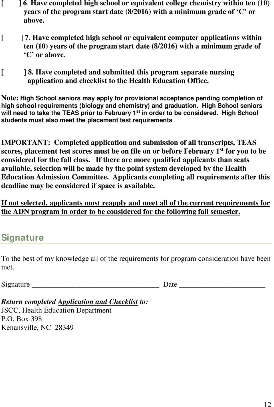 Have completed and submitted this program separate nursing application and checklist to the Health Education Office.