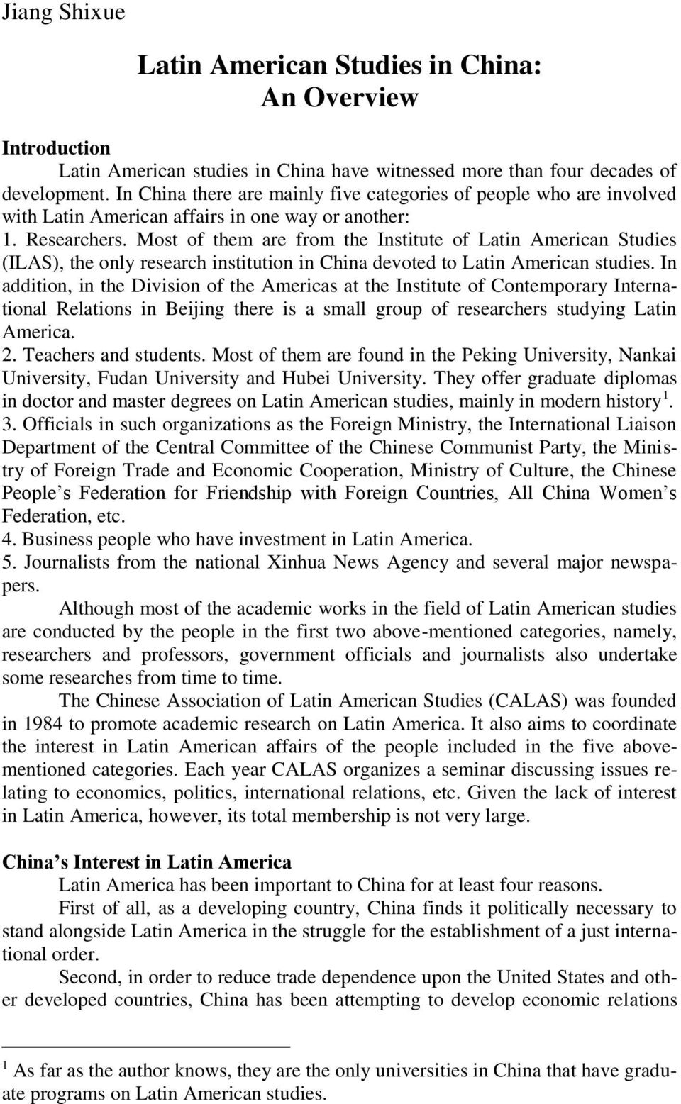 Most of them are from the Institute of Latin American Studies (ILAS), the only research institution in China devoted to Latin American studies.