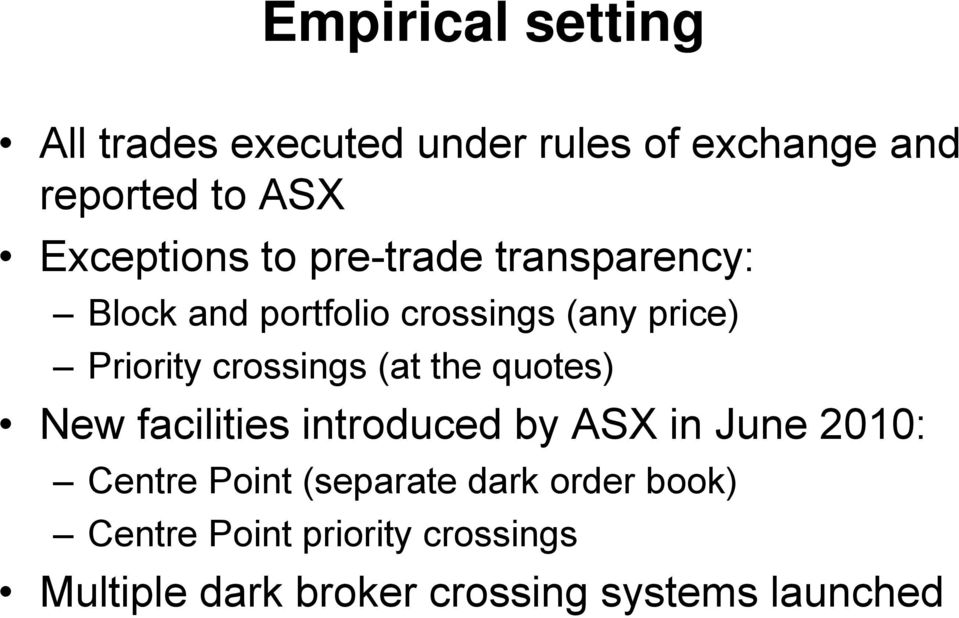crossings (at the quotes) New facilities introduced by ASX in June 2010: Centre Point