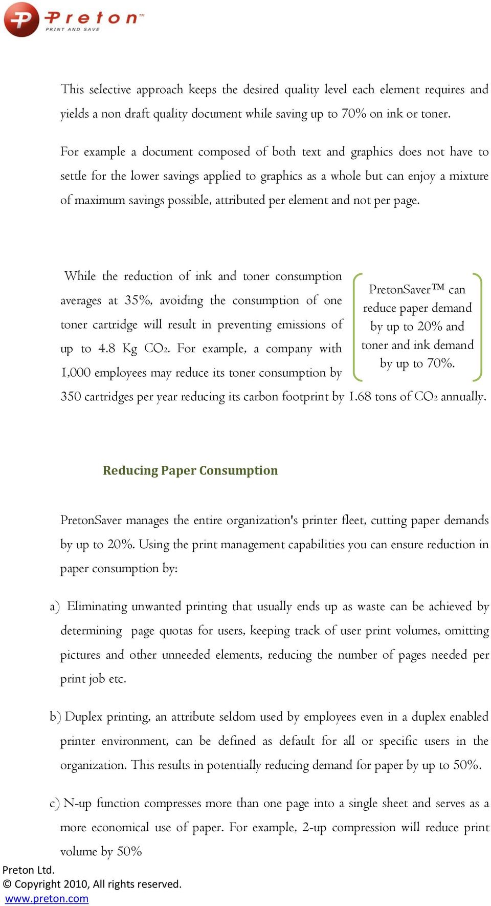 per element and not per page. While the reduction of ink and toner consumption averages at 35%, avoiding the consumption of one toner cartridge will result in preventing emissions of up to 4.8 Kg CO2.