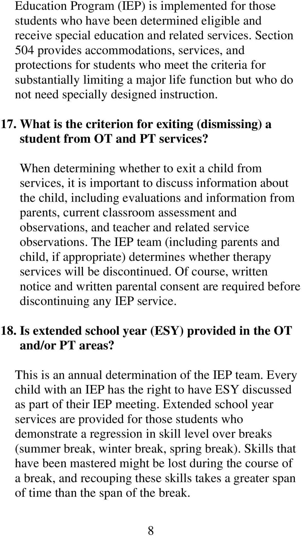 17. What is the criterion for exiting (dismissing) a student from OT and PT services?