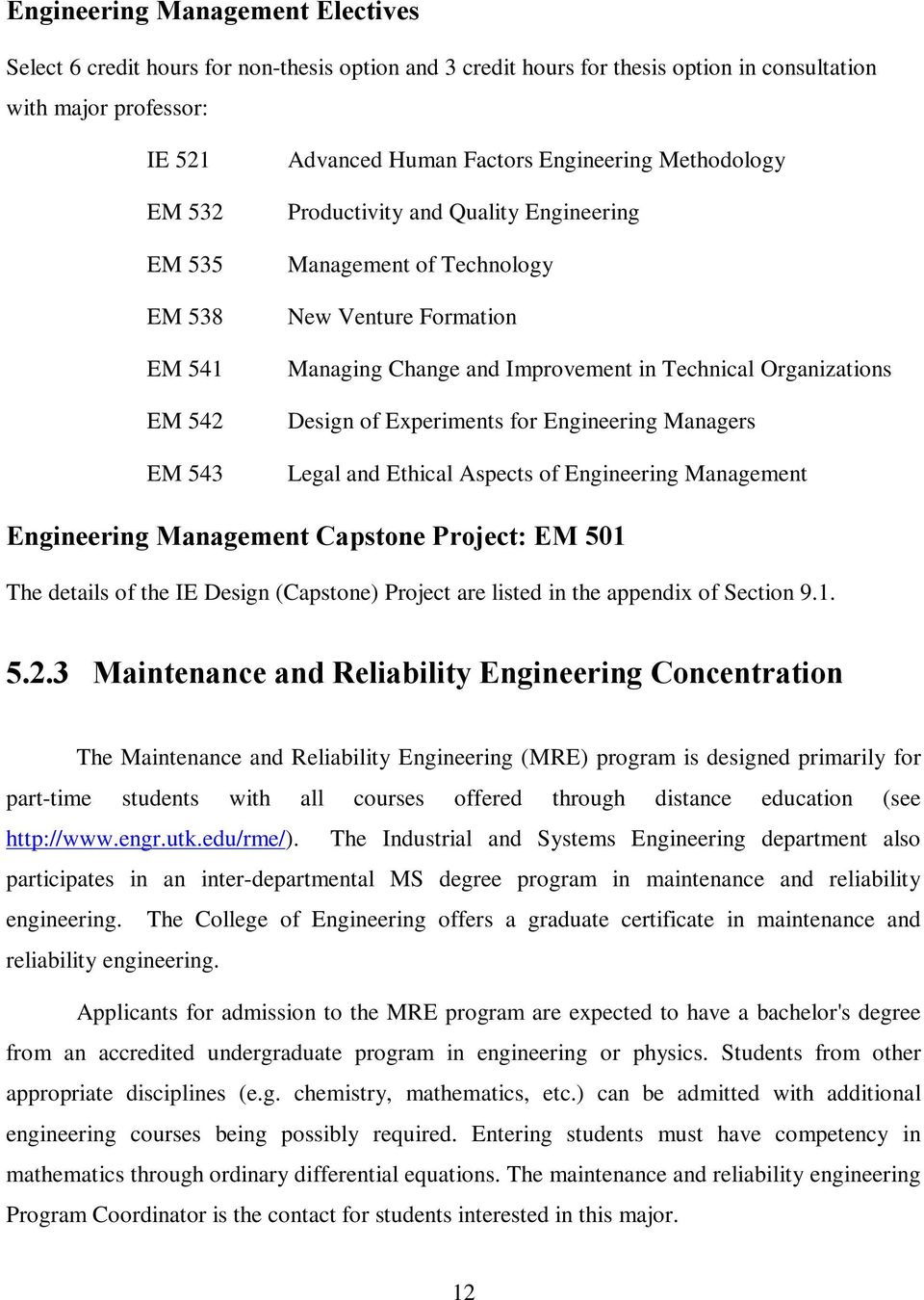 Design of Experiments for Engineering Managers Legal and Ethical Aspects of Engineering Management Engineering Management Capstone Project: EM 501 The details of the IE Design (Capstone) Project are