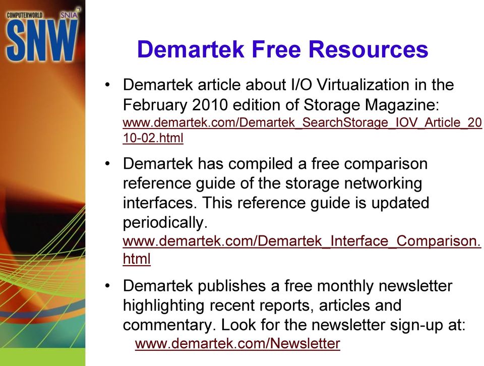 html Demartek has compiled a free comparison reference guide of the storage networking interfaces.