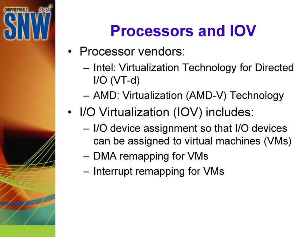Virtualization (IOV) includes: I/O device assignment so that I/O devices