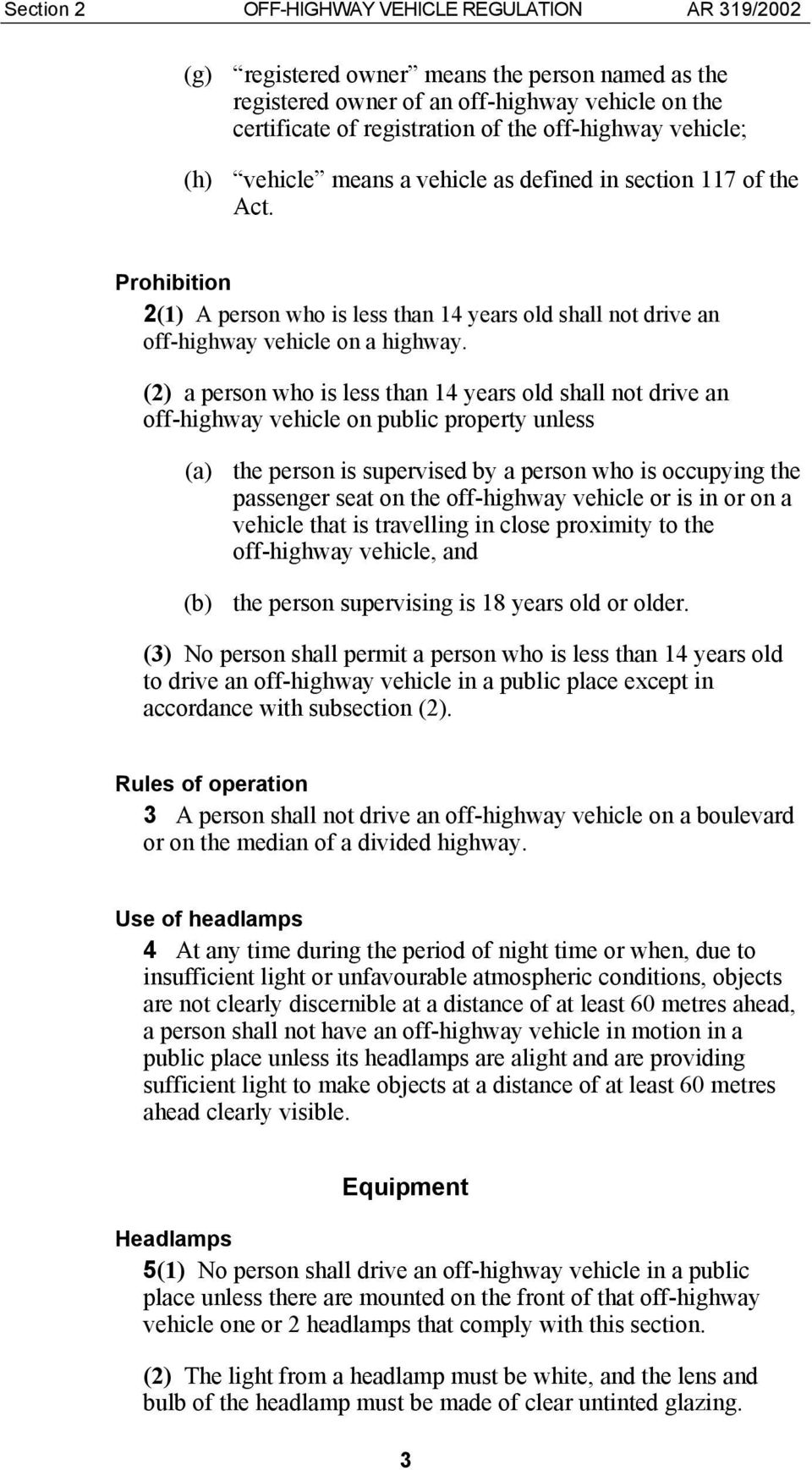(2) a person who is less than 14 years old shall not drive an off-highway vehicle on public property unless (a) the person is supervised by a person who is occupying the passenger seat on the
