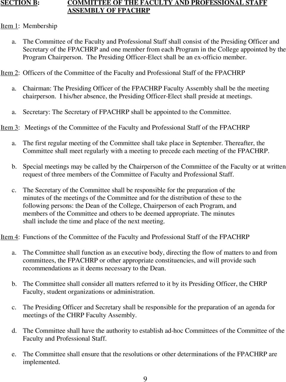 Chairperson. The Presiding Officer-Elect shall be an ex-officio member. Item 2: Officers of the Committee of the Faculty and Professional Staff of the FPACHRP a.