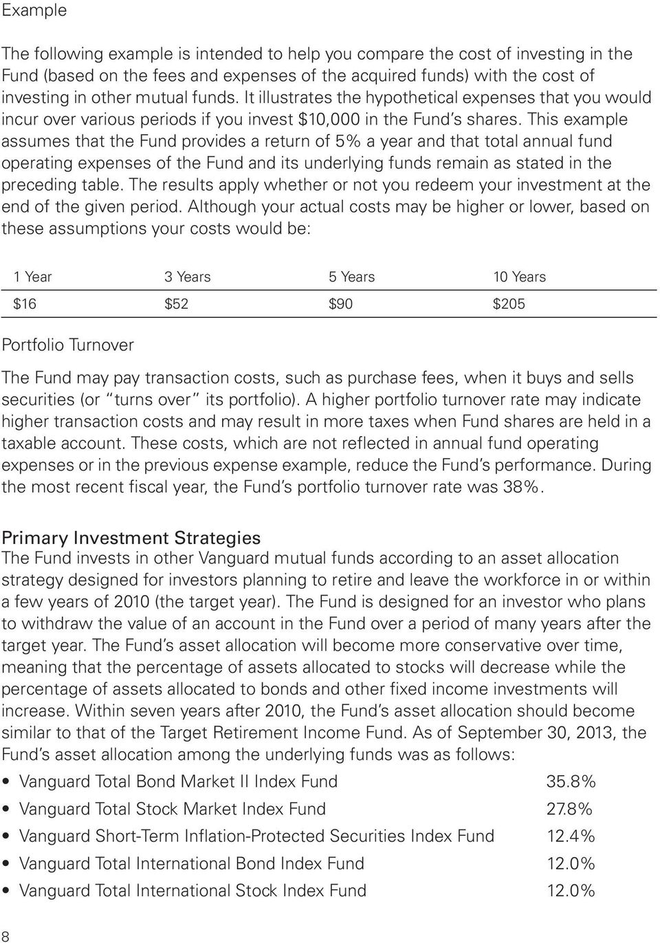 This example assumes that the Fund provides a return of 5% a year and that total annual fund operating expenses of the Fund and its underlying funds remain as stated in the preceding table.