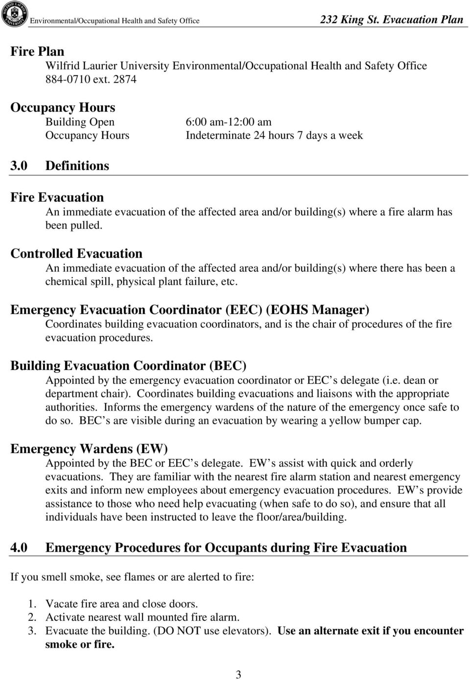 0 Definitions Fire Evacuation An immediate evacuation of the affected area and/or building(s) where a fire alarm has been pulled.